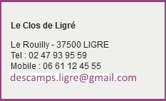 Le Clos de Ligré Le Rouilly - 37500 LIGRE Tel : 02 47 93 95 59 Mobile : 06 61 12 45 55 mdescamps@club-internet.fr